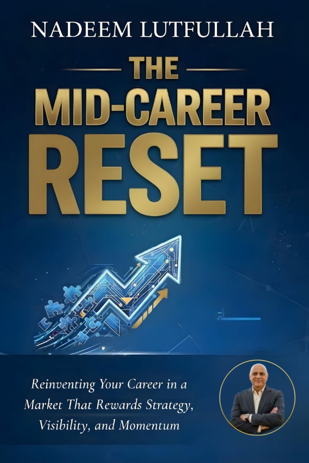 The Mid-Career Reset: Reinventing Your Career in a Market That Rewards Strategy, Visibility, and Momentum