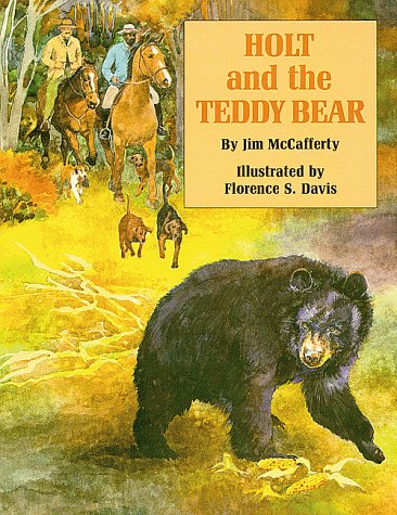 Theodore Roosevelt Conservation Legacy and Public Lands History Cover of Holt and the Teddy Bear by Jim McCafferty