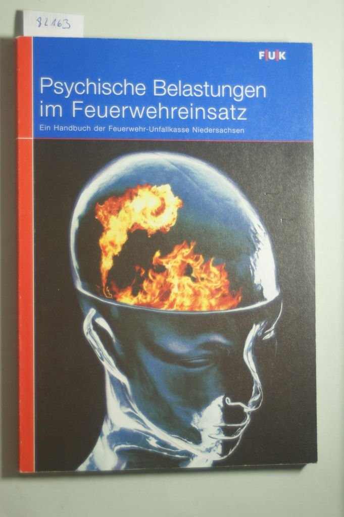 Psychische Belastungen im Feuerwehreinsatz: Ein Handbuch der Feuerwehrunfallkasse Niedersachsen
