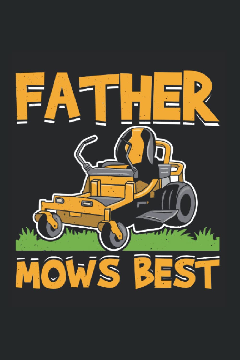 Father Mows Best: Great fathers day gift for your boyfriend or husband and for all dads and papas lined Journal or Notebook (6x9 inches) with 120 pages