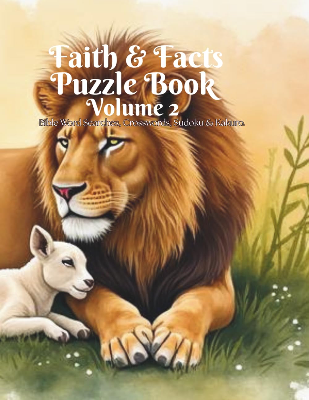 Faith & Facts Puzzle Book Volume 2: Bible Wordsearches, Crosswords, Sudoku, & Kakuro