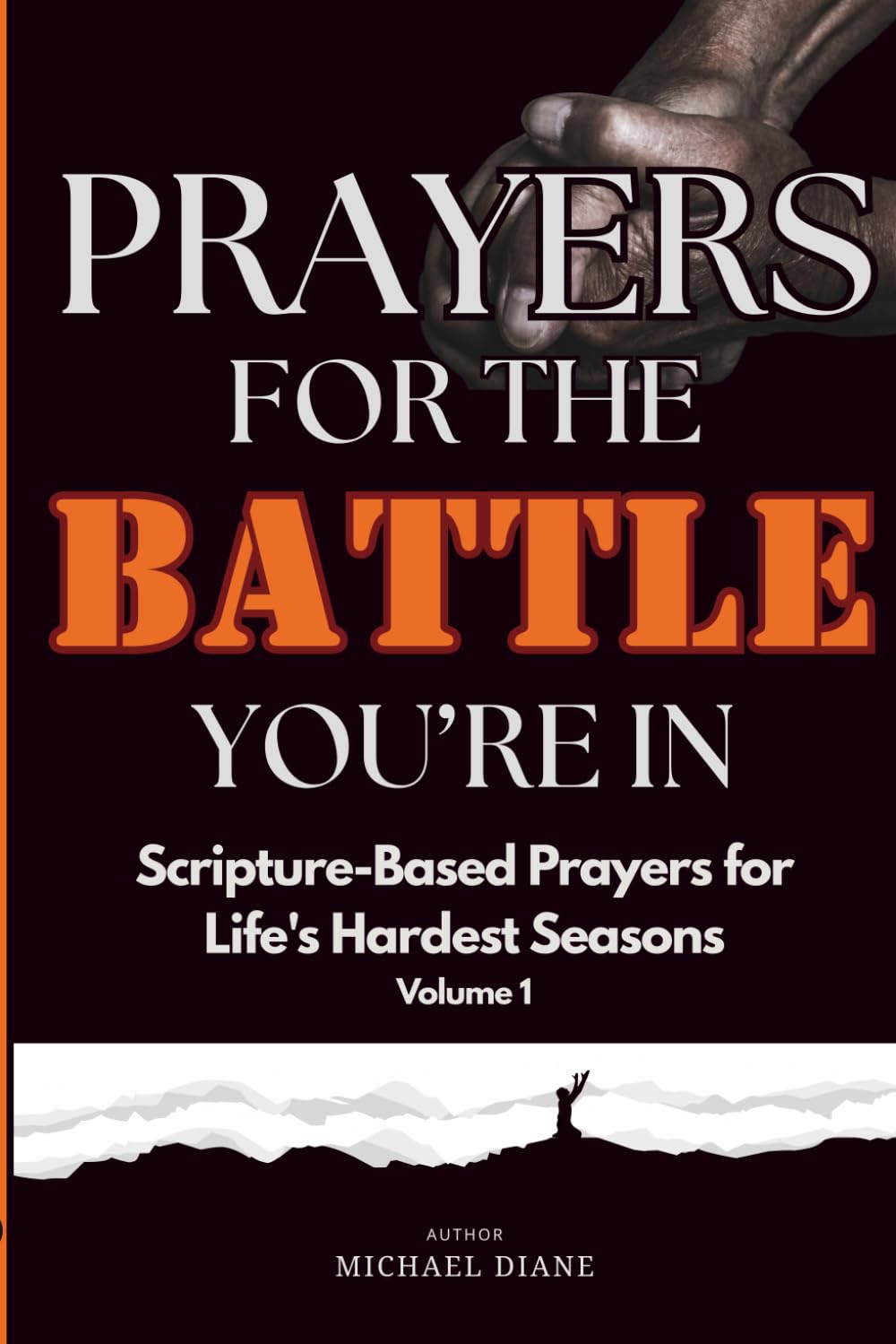 Prayers for the Battle You're In: Scripture-Based Prayers for Life's Hardest Seasons — Volume 1
