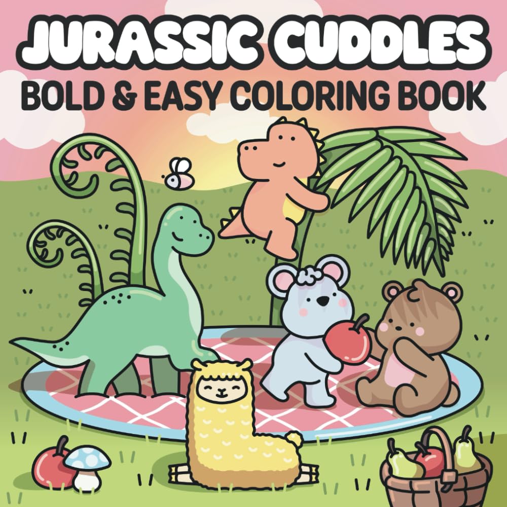 Jurassic Cuddles: Bold & Easy Coloring Book for Adults and Teens Featuring Adventures with Cute Friends and Dinosaurs (Cute Friends Coloring)