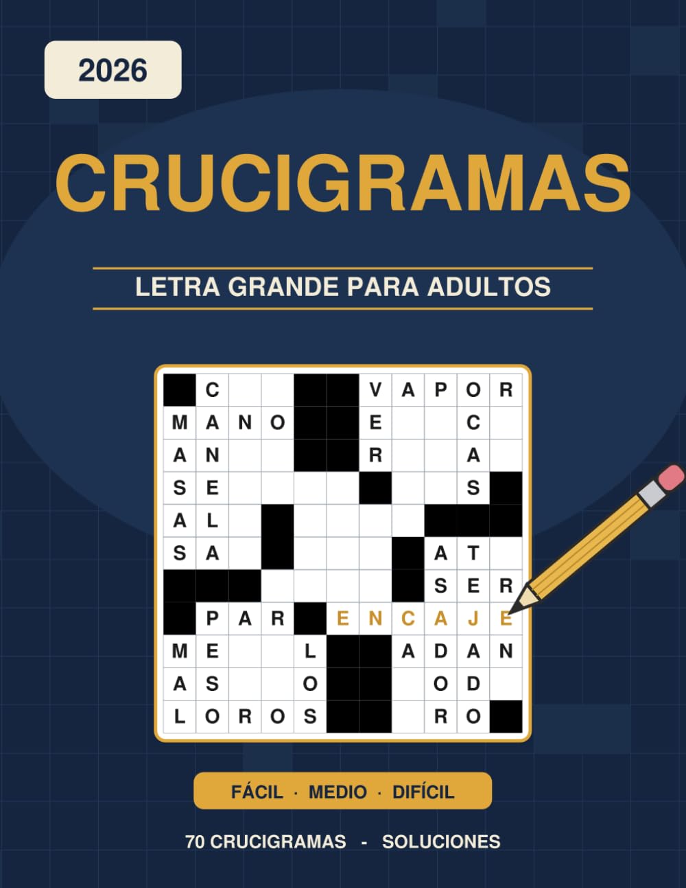 Crucigramas 2026 Letra Grande para Adultos: 70 Crucigramas de Fácil a Difícil con Todas las Soluciones