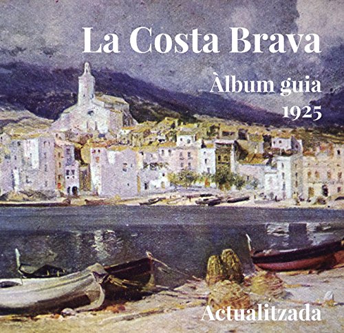 La Costa Brava. Àlbum Guia 1925 (La Talaia Clàssics)