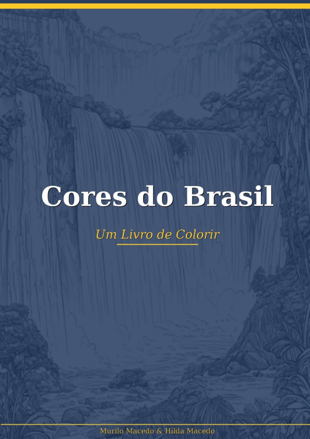Cores do Brasil: Um Livro de Colorir com as Atrações Turísticas e Históricas do Brasil (Cores do Mundo - Livros de colorir para todas as idades)
