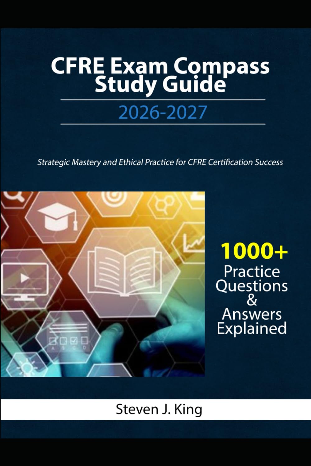 CFRE Exam Compass Study Guide 2026-2027: Strategic Mastery and Ethical Practice for CFRE Certification Success
