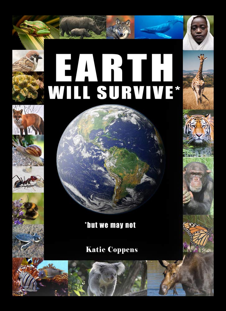 Earth Will Survive: ...but we may not