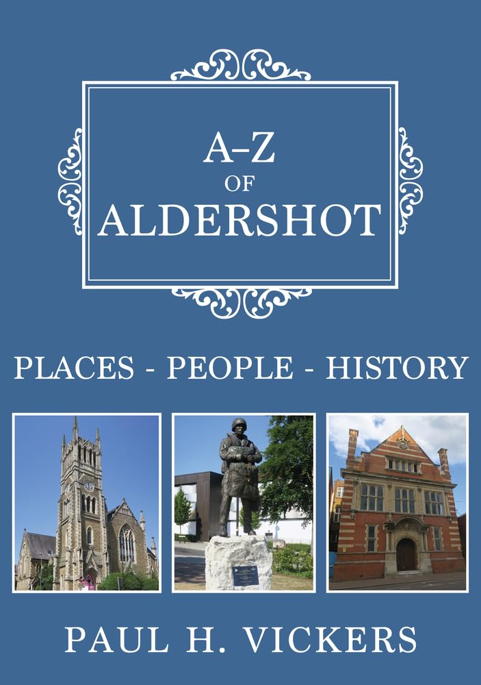 A-Z of Aldershot by Paul H. Vickers - 9781445696768