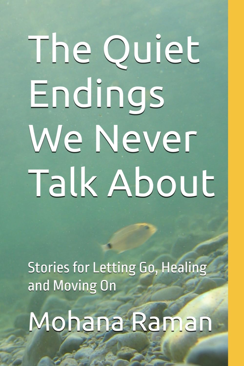 The Quiet Endings We Never Talk About: Stories for Letting Go, Healing and Moving On