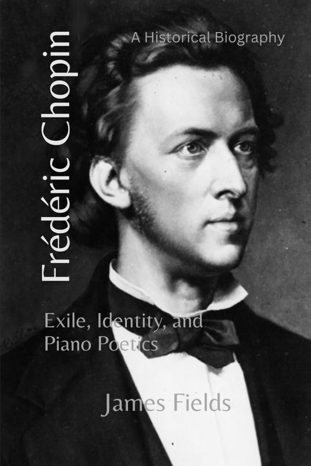 Frédéric Chopin: Exile, Identity, and Piano Poetics (The Great Masters of the Piano)