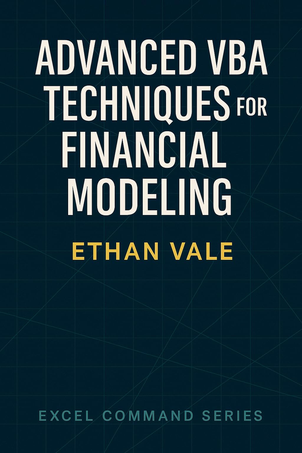 Advanced VBA Techniques for Financial Modeling: Portfolio modeling, scenario loops, Monte Carlo logic, and chart automation (The Excel Command Series Book 4)