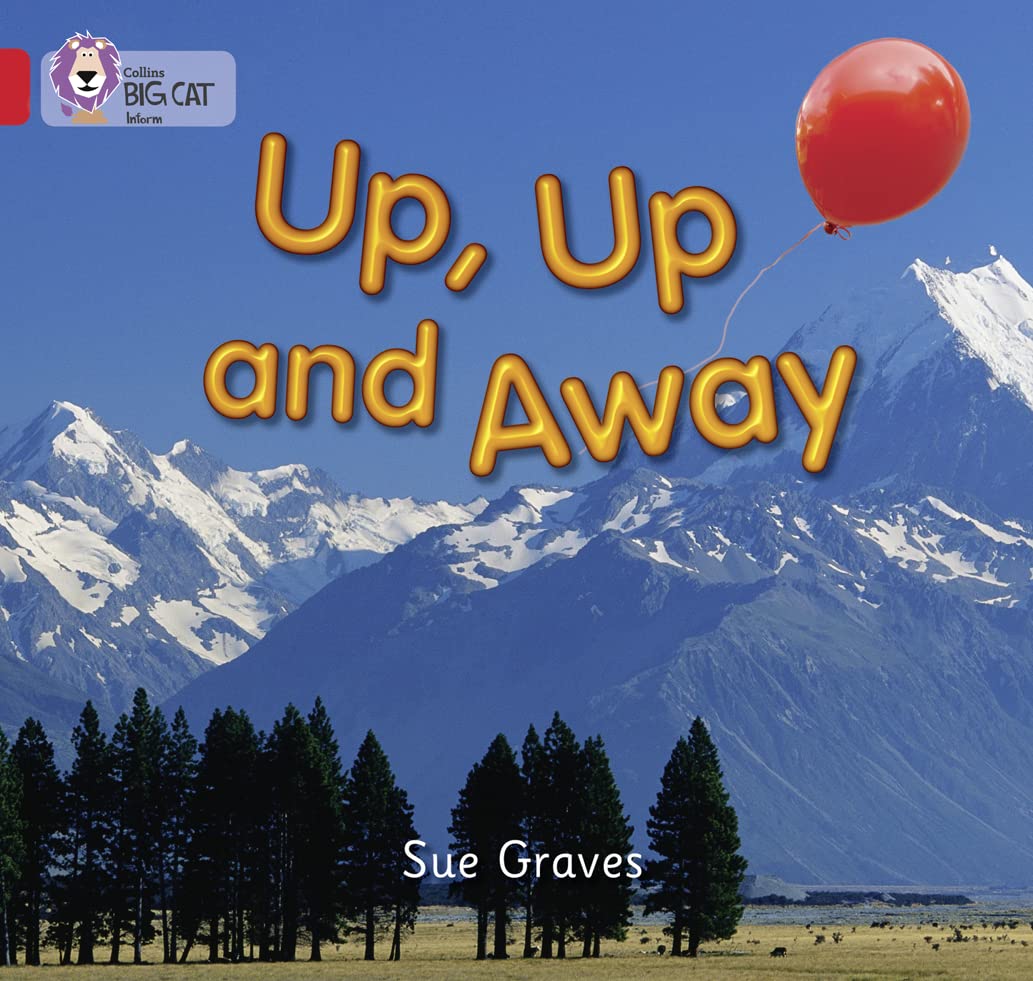 Up, Up and Away: A non-fiction recount about the journey of a child’s balloon. (Collins Big Cat)