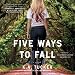 Five Ways to Fall: A Novel