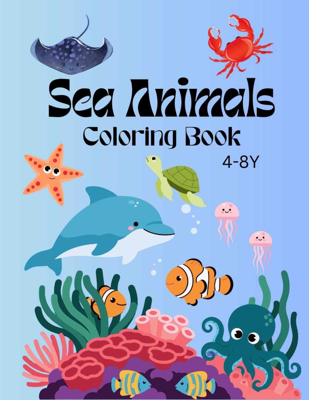 Sea Animals Coloring Book: Fun & Creative Coloring Pages for Kids