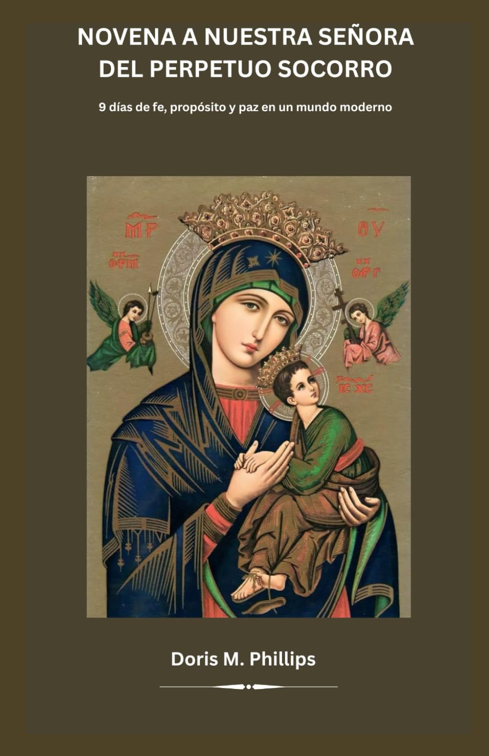 Novena a Nuestra Señora del Perpetuo Socorro: 9 días de fe, propósito y paz en un mundo moderno