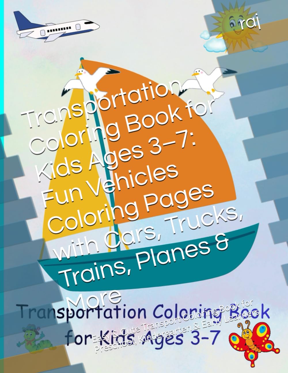 Transportation Coloring Book for Kids Ages 3–7: Fun Vehicles Coloring Pages with Cars, Trucks, Trains, Planes & More: Easy & Cute Transport Coloring Book for Preschool, Kindergarten & Early Learners