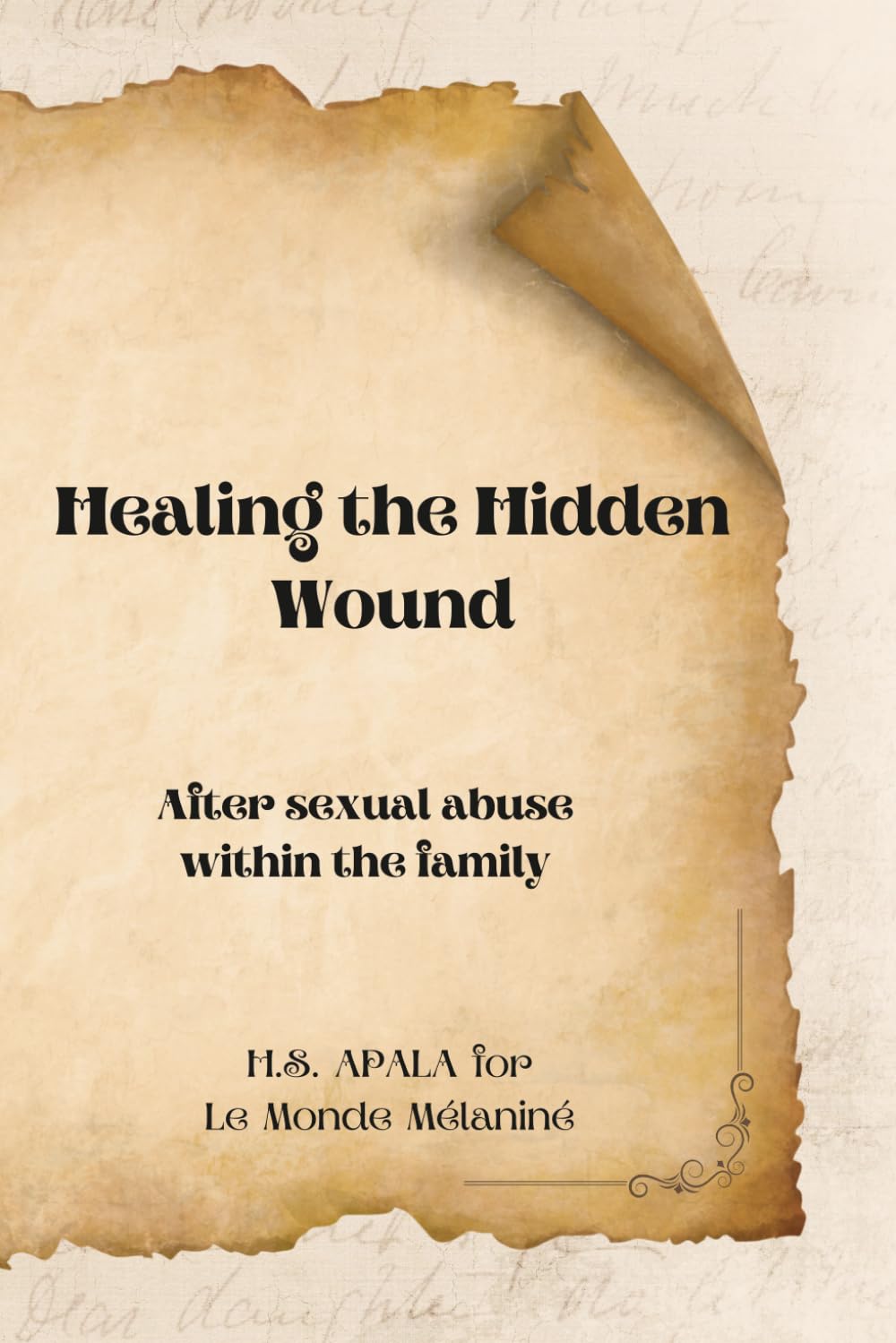 Healing The Hidden Wound: After sexual abuse within the family