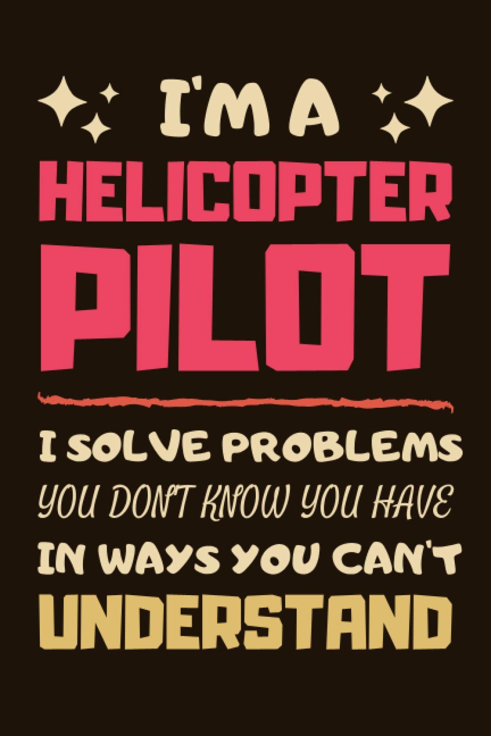 Helicopter Pilot Gifts: Blank Lined Notebook Journal Diary Paper, a Funny and Appreciation Gift for Helicopter Pilot to Write in (Volume 1)