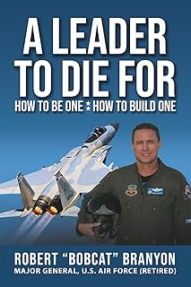 A Leader to Die For: How to Be One; How to Build One