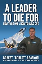 A Leader to Die For: How to Be One; How to Build One
