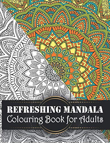 Refreshing Mandala - Colouring Book for Adults: Large Print Mandala Designs Adult Coloring Book, Stress Relieving Mandala Style Amazing Patterns