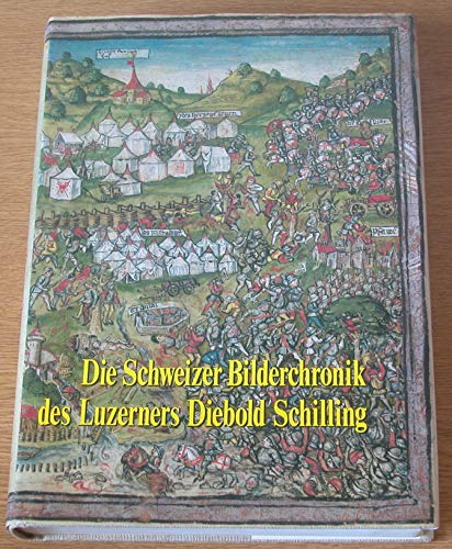 Die Schweizer Bilderchronik des Luzerner Diebold Schilling. Illustrierter Textband