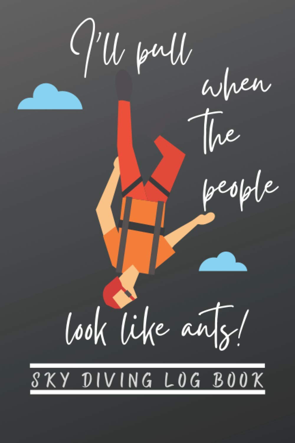 Independently published Sky Diving Log Book: The Book Every Sky Diver Needs to Keep Track of Their Jumps.