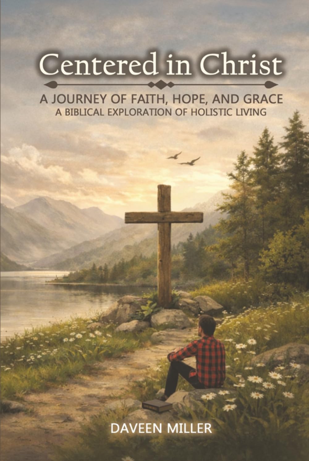 Centered in Christ: A Journey of Faith, Hope, And Grace