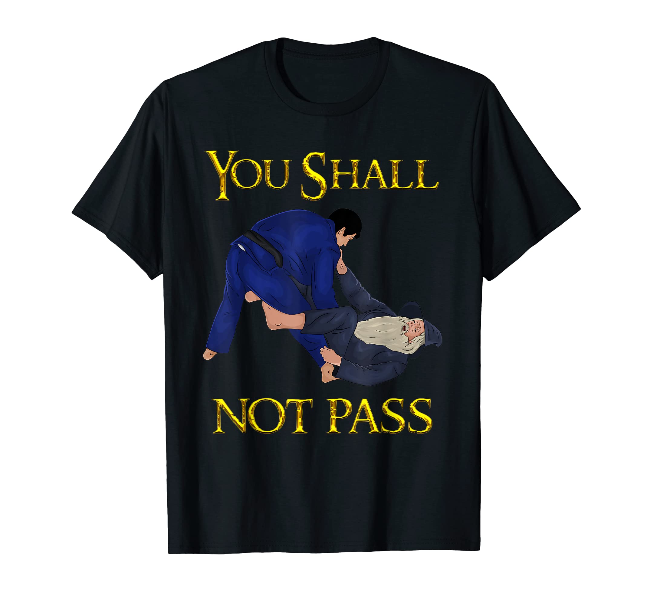 BJJ Guard Passing You Shall not Pass Brazilian JIu Jitsu T-Shirt