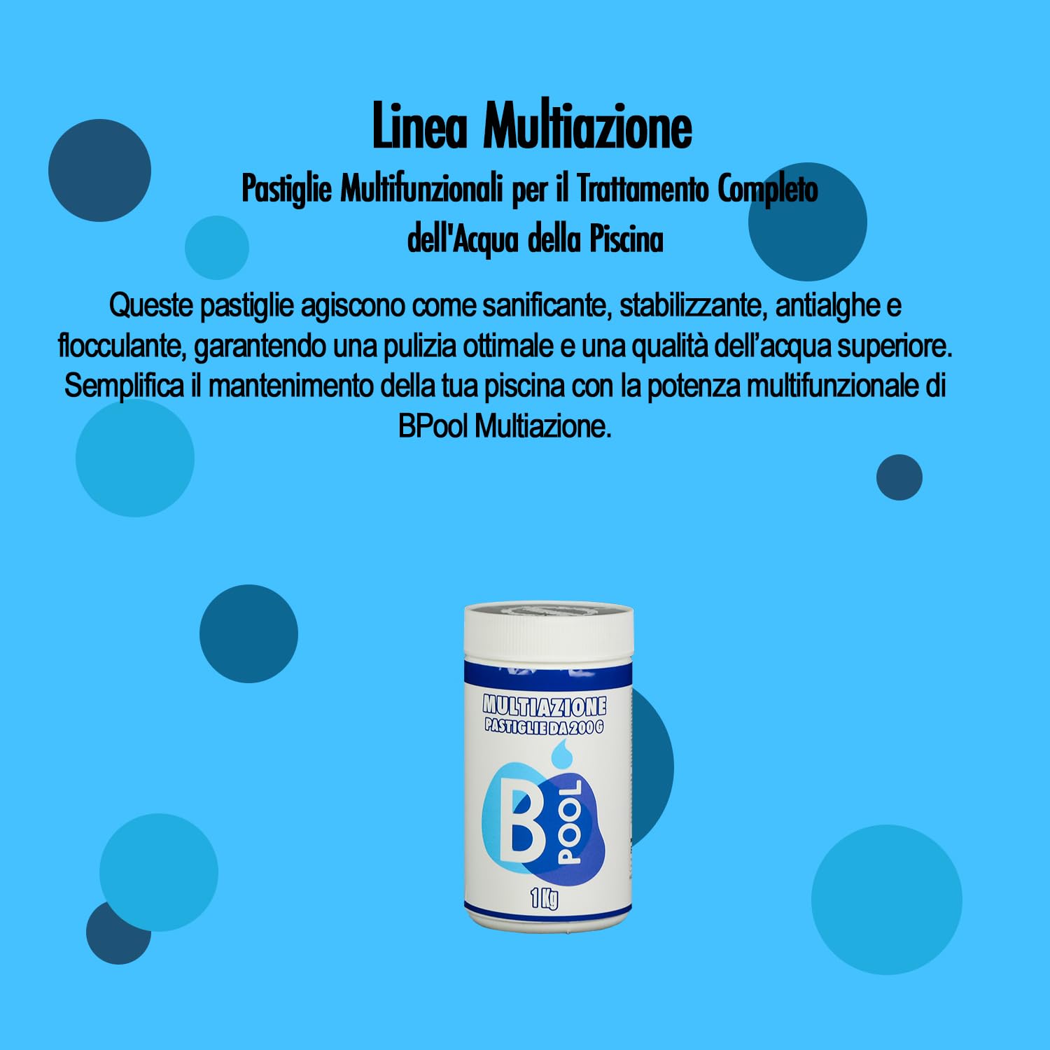 B POOL Multiazione 200 GR. Pastiglie ad azione Sanitizzante, Stabilizzante, Antialghe, Flocculante per il trattamento dell'acqua della tua piscina. Formato da 10 Kg