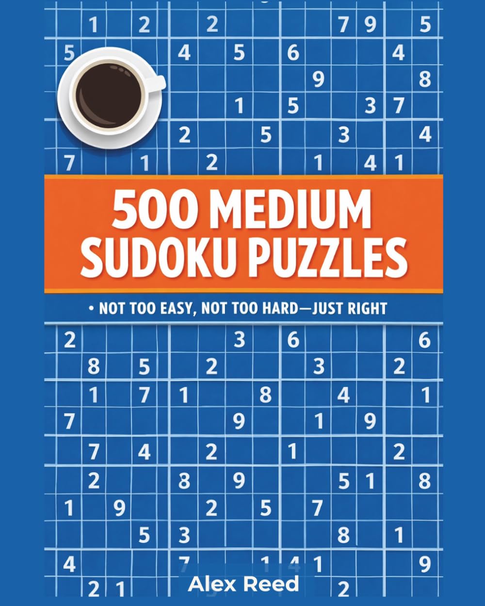 500 Medium Sudoku Puzzles: Not Too Easy, Not Too Hard—Just Right (Medium Puzzles Sudoku Lovers)