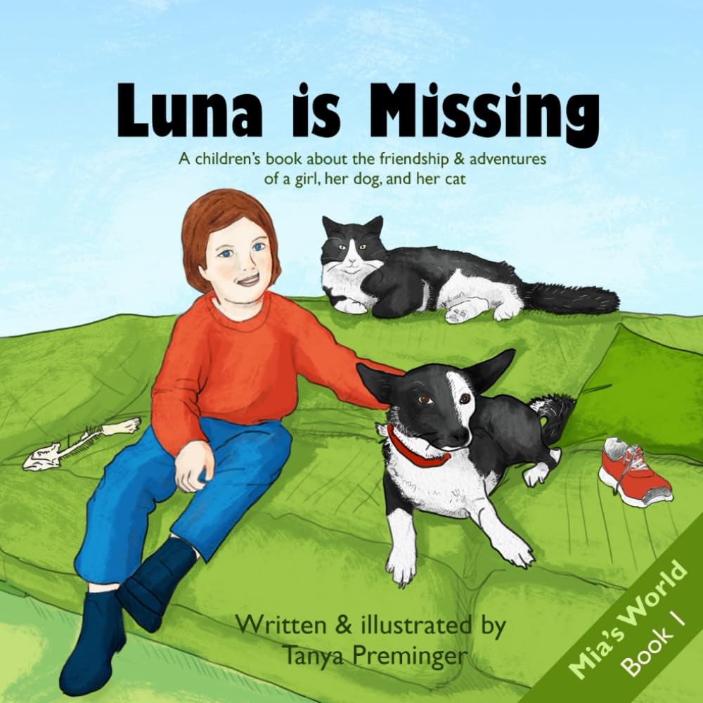 Luna is Missing: A children’s book about the friendship & adventures of a girl, her dog, and her cat. (Mia's World)