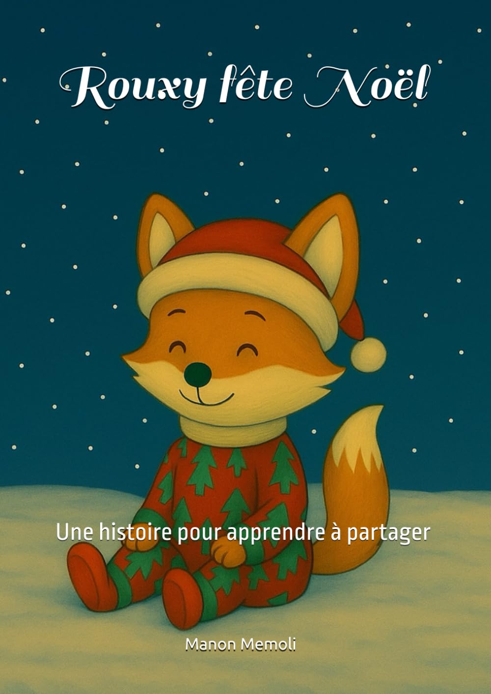 Rouxy fête Noël: Une histoire pour apprendre à partager (L'univers de Rouxy)