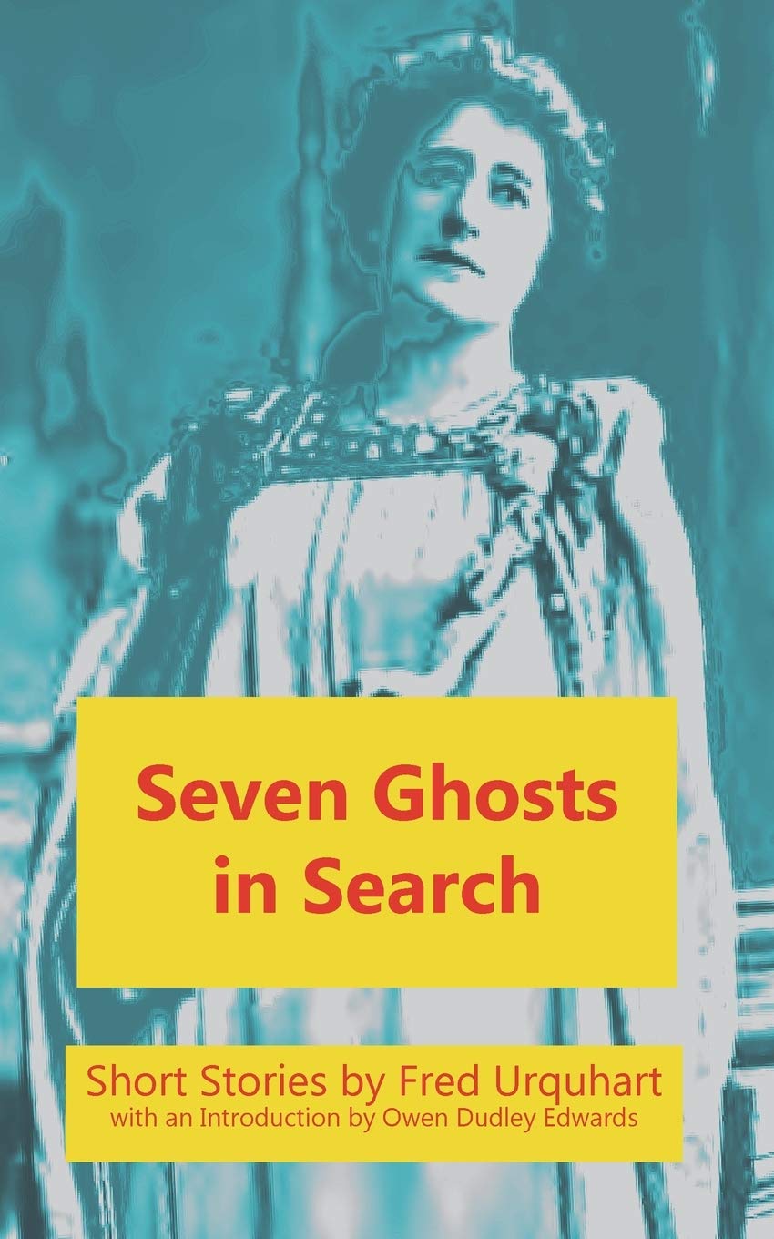 Seven Ghosts in Search (The Fred Urquhart Collection)