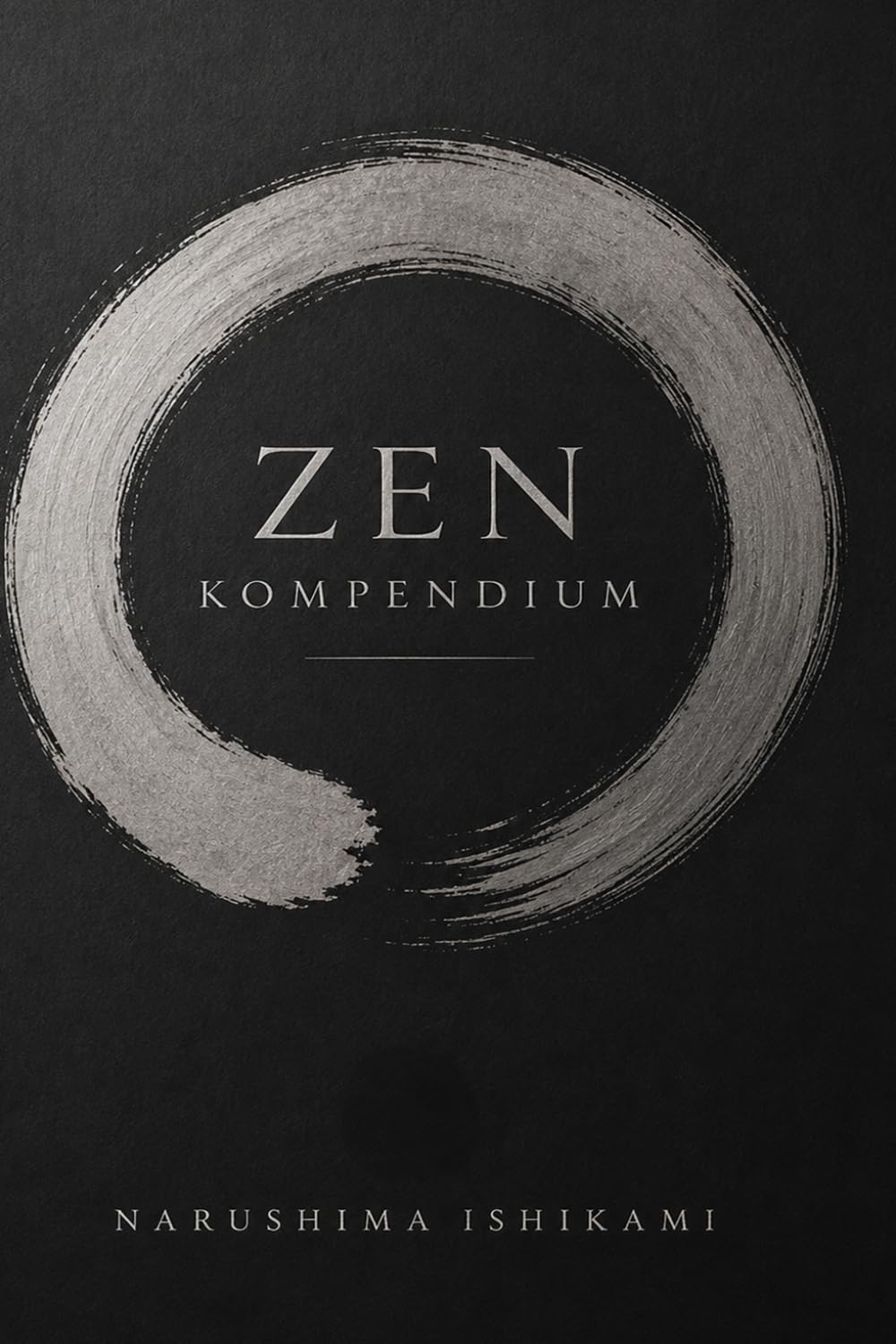 Zen Kompendium: Zen für Anfänger, Zen Buddhismus Buch, Zazen, Zen Meditation, Meditation für Anfänger, Japanischer Buddhismus, Zen Einführung, ... Zen Buddhismus (Die großen Wege der Weisheit)