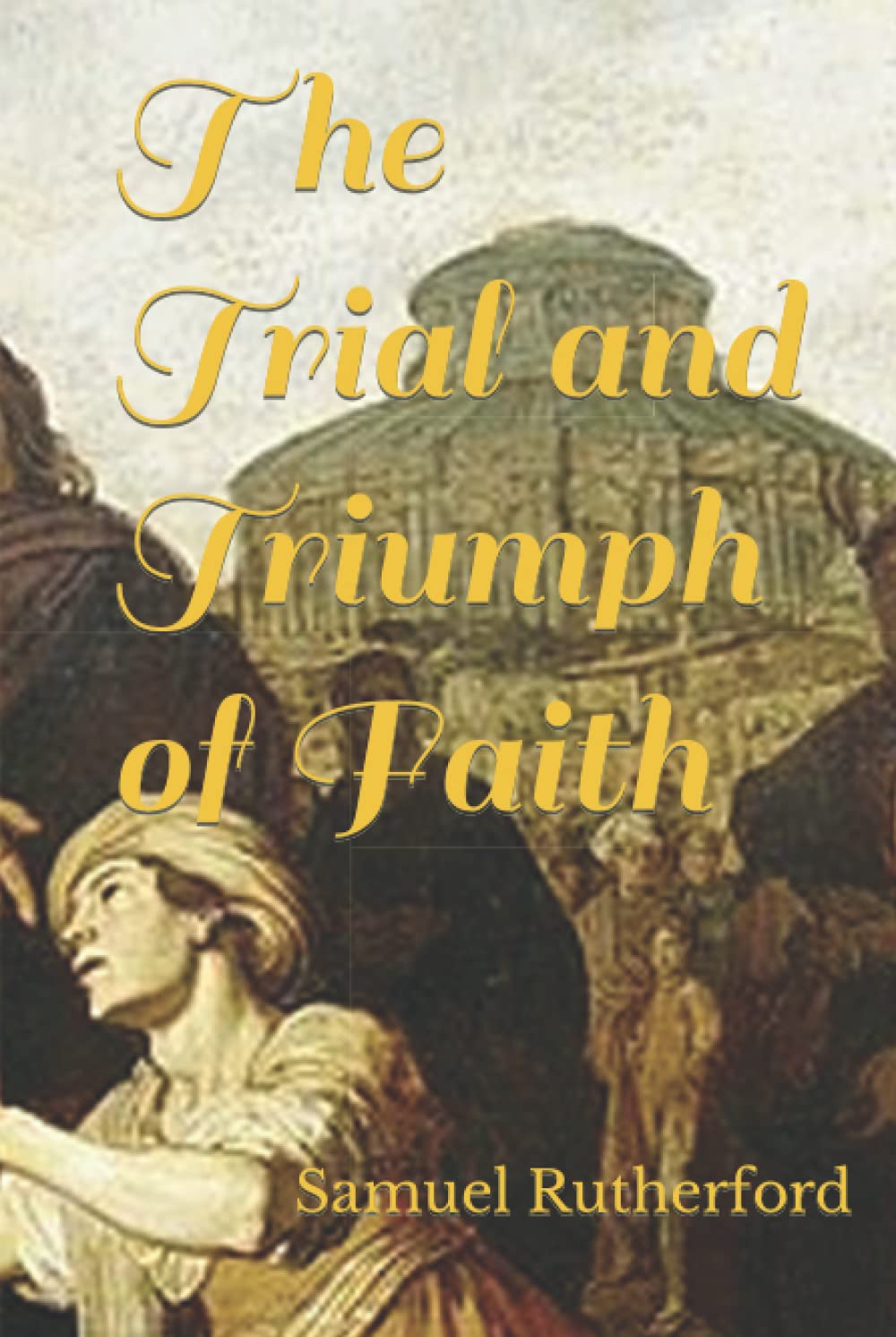 The Trial and Triumph of Faith