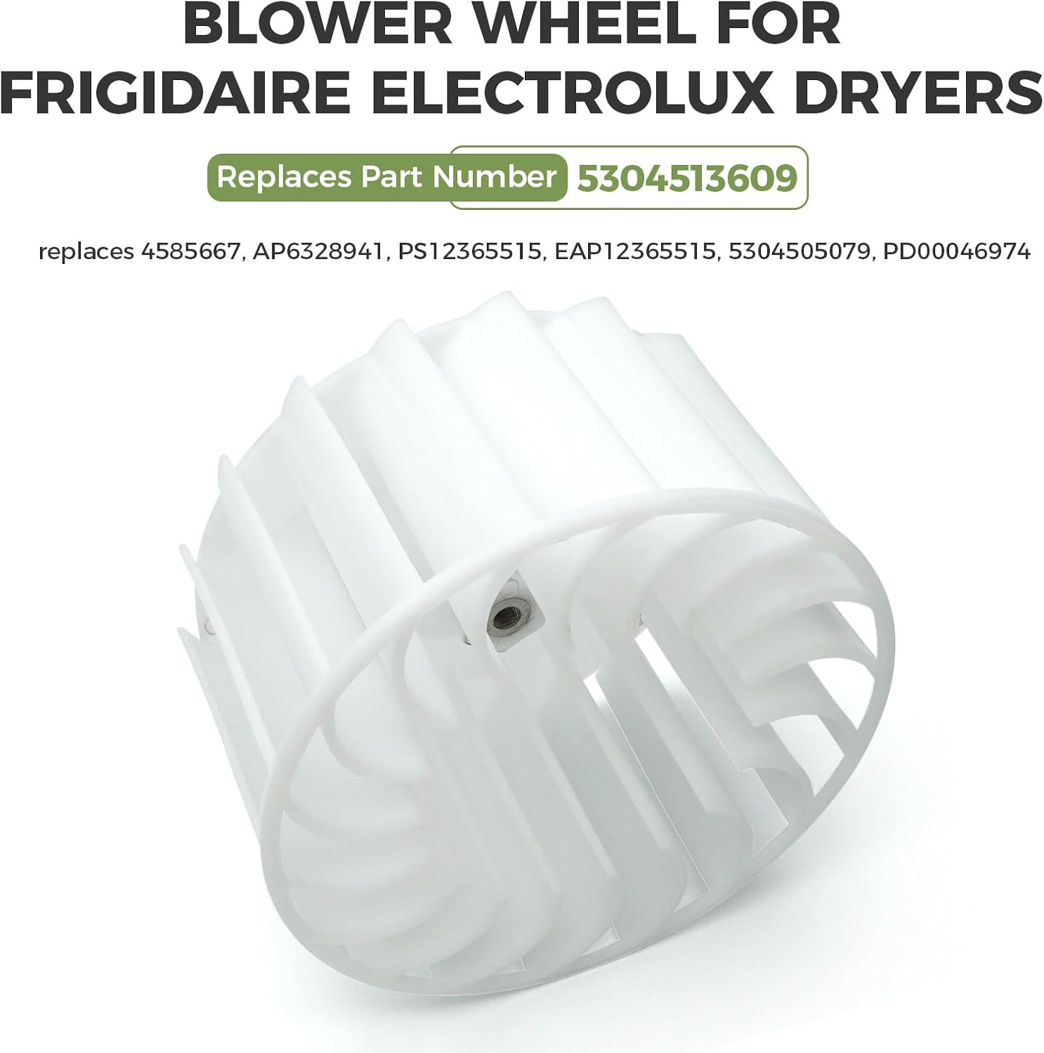 5304513609 Blower Wheel for Frigidaire Dryers Replaces 5304505079 AP6328941 PD00046974 Compatible with Electrolux White Westinghouse Tappan Clothes