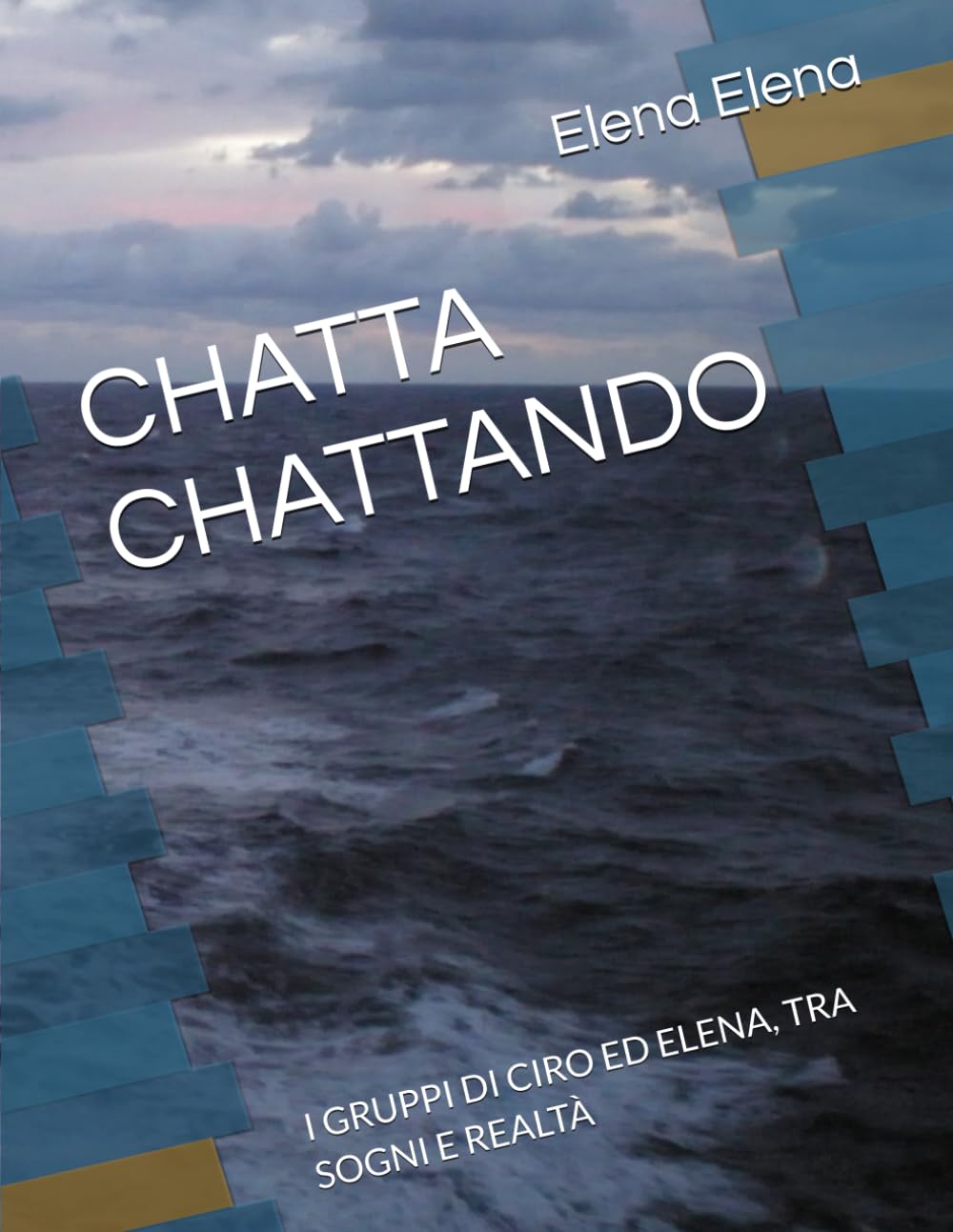 CHATTA CHATTANDO: I GRUPPI DI CIRO ED ELENA, TRA SOGNI E REALTÀ