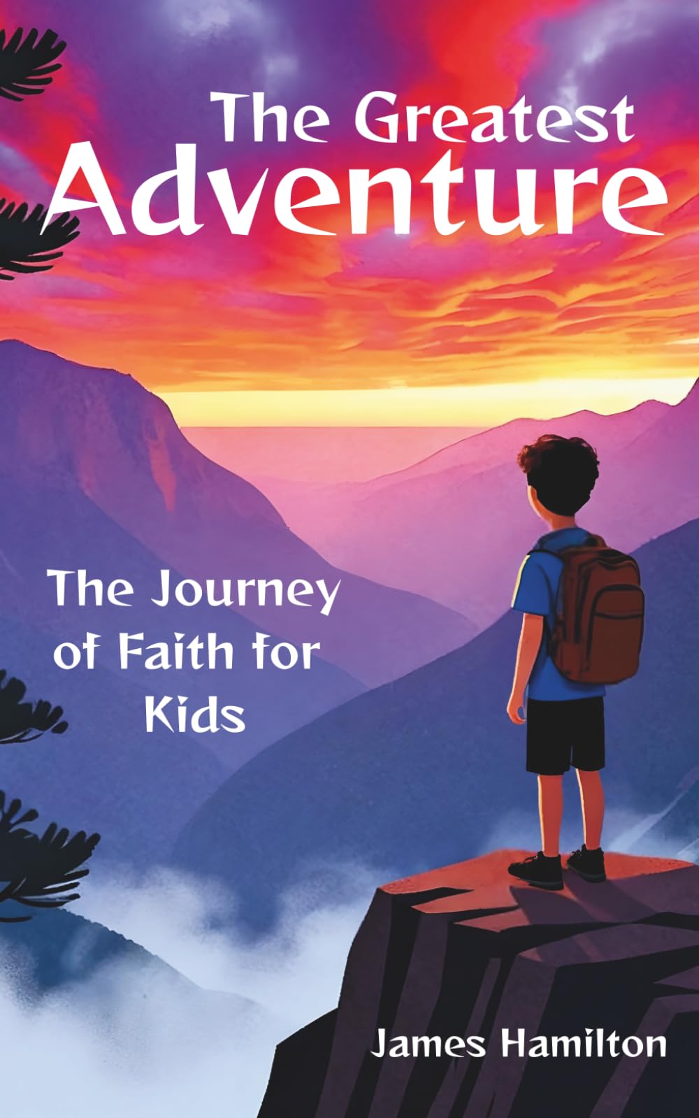 The Greatest Adventure: The Journey of Faith for Kids