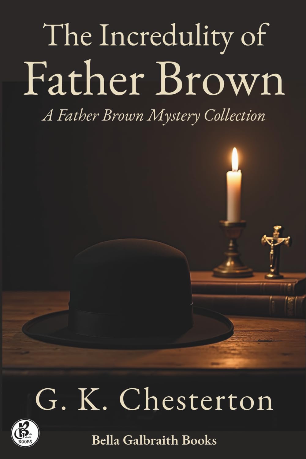 The Incredulity of Father Brown: A Father Brown Mystery Collection