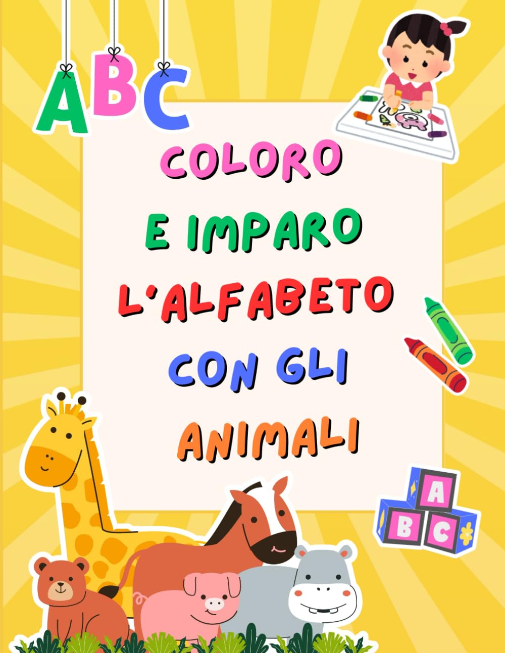 COLORO E IMPARO L'ALFABETO CON GLI ANIMALI: Libro per bambini con 26 immagini per colorare, imparare e divertirsi