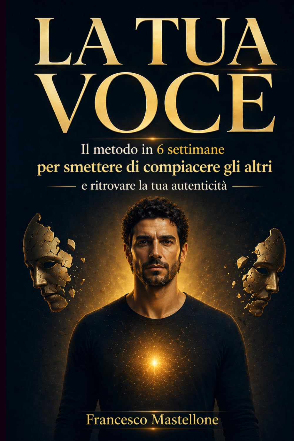 La Tua Voce: Il metodo in 6 settimane per smettere di compiacere gli altri, ritrovare la tua autenticità e costruire relazioni che non ti chiedono di recitare (Menti Ribelli)