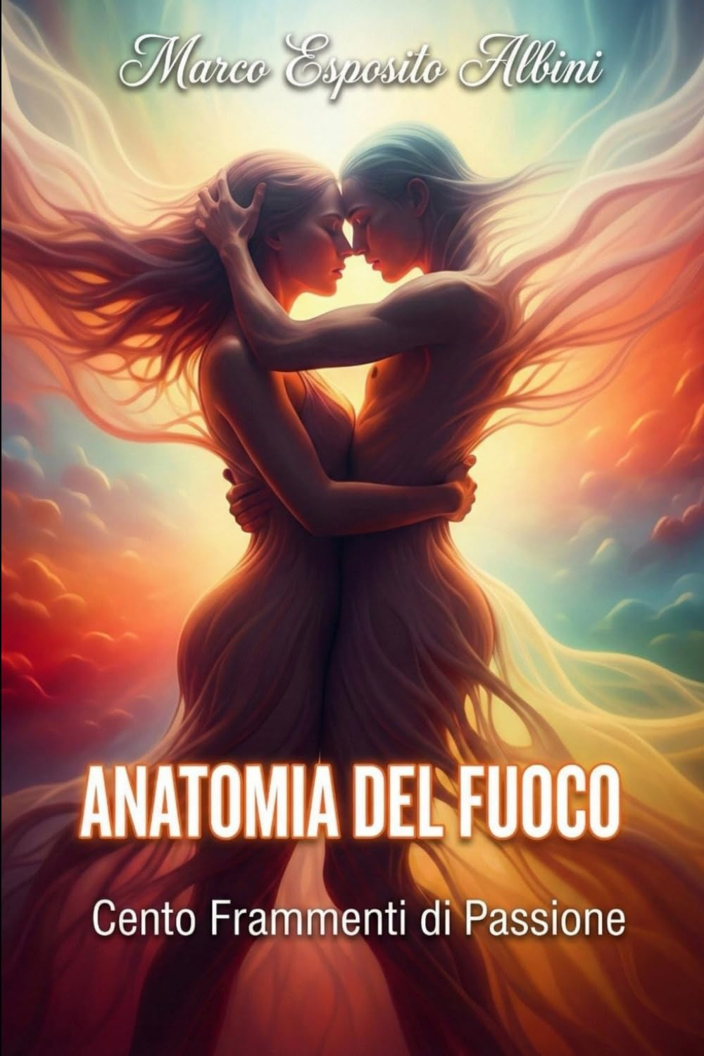 ANATOMIA DEL FUOCO: Cento frammenti di passione