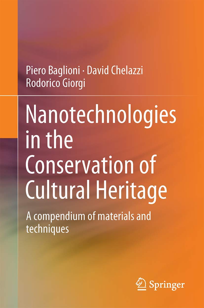 Nanotechnologies in the Conservation of Cultural Heritage: A compendium of materials and techniques
