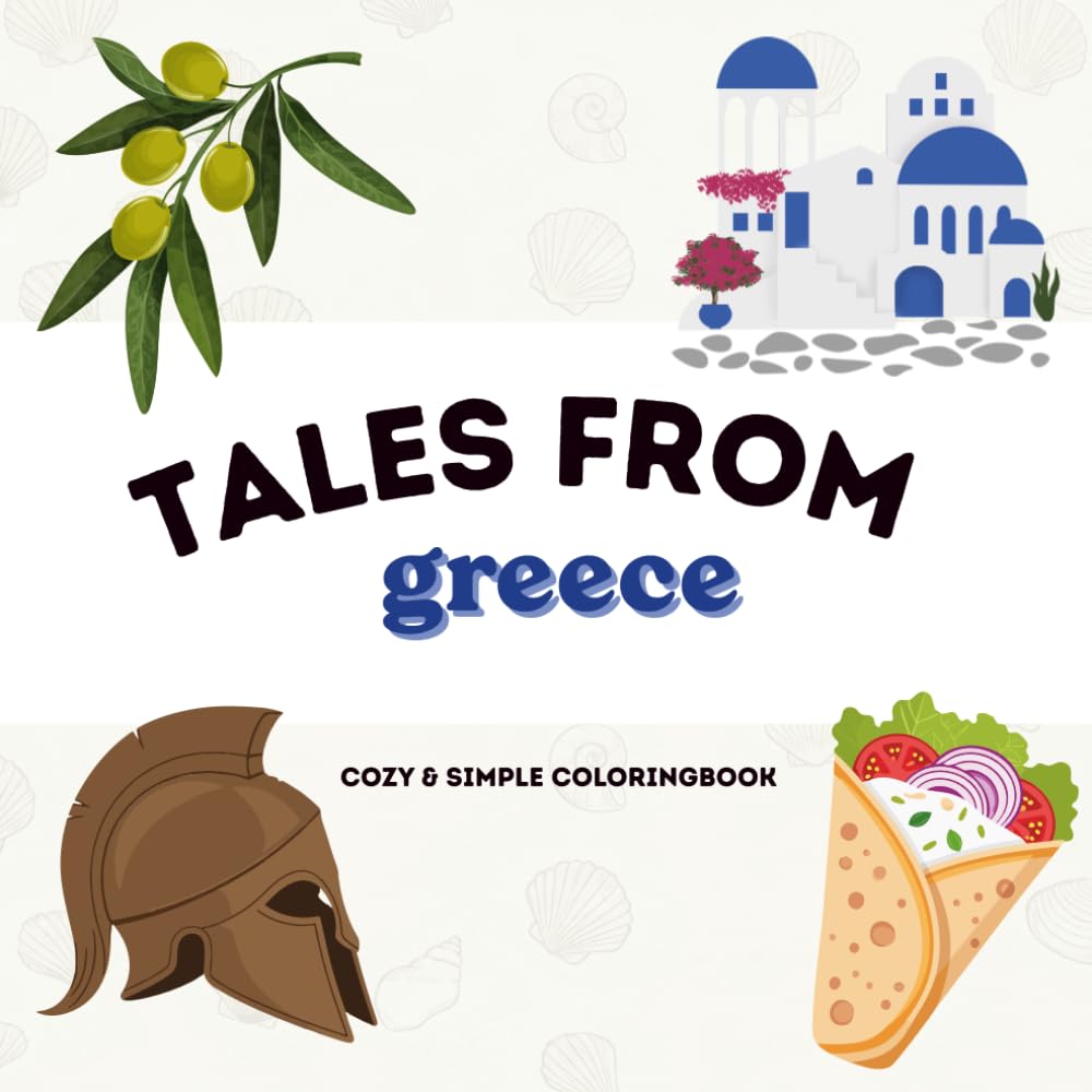 Tales from Greece: Bold and Simple Coloring Book - Cozy Greek Food, Cute Mediterranean Scenes, and Easy Aesthetic Designs for Adults, Teens, and Kids