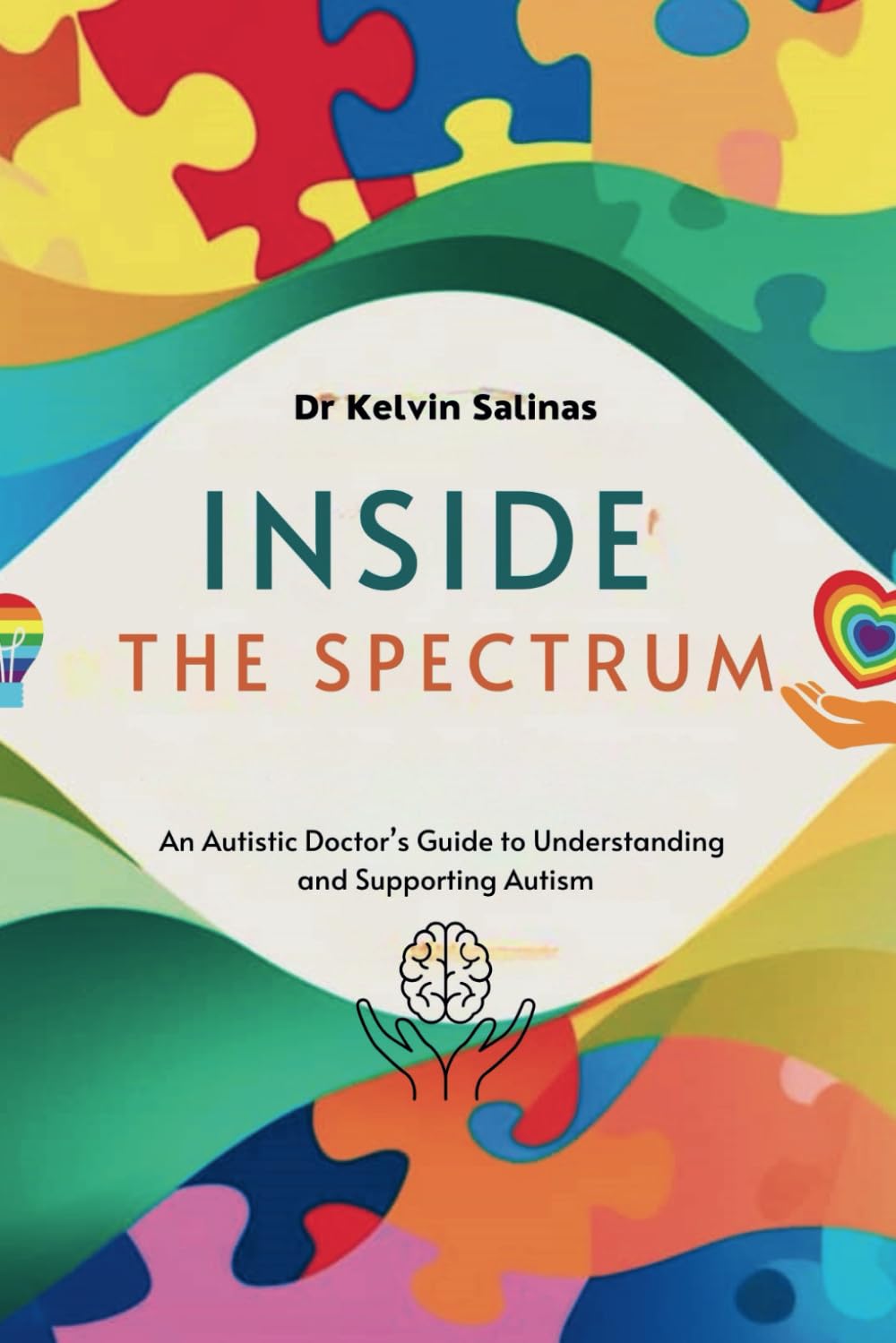 Inside The Spectrum: An Autistic Doctor's Guide To Understanding And Supporting Autism