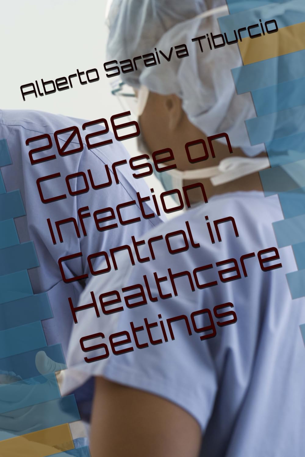 2026 Course on Infection Control in Healthcare Settings (Hospital–Acquired Infections)