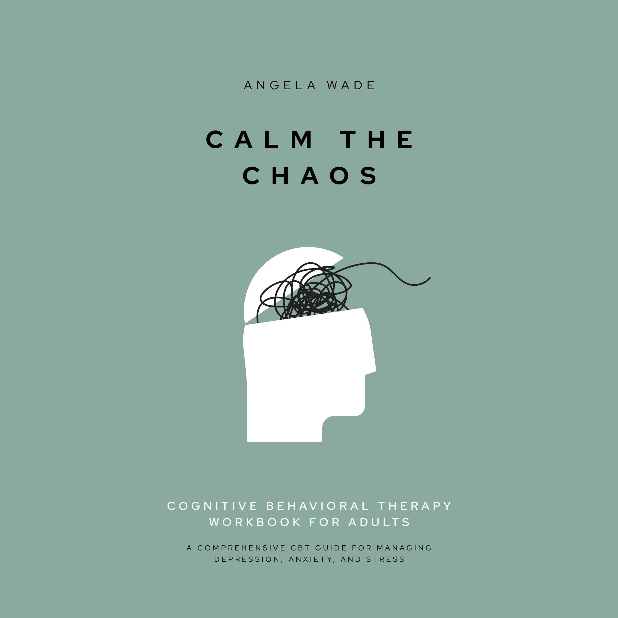 Cover art for Calm the Chaos: Cognitive Behavioral Therapy Workbook for Adults