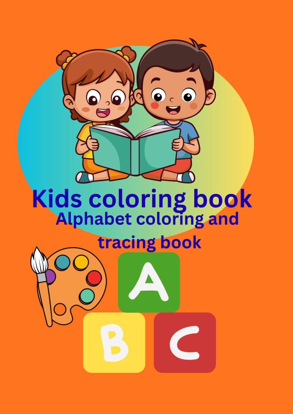 Kids coloring book: Alphabet coloring and tracing book